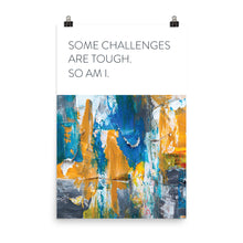 Load image into Gallery viewer, Abstract &quot;Some Challenges are Tough&quot;