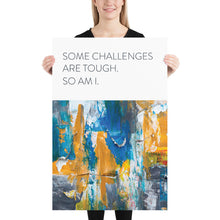 Load image into Gallery viewer, Abstract &quot;Some Challenges are Tough&quot;